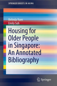 Title: Housing for Older People in Singapore: An Annotated Bibliography, Author: Belinda Yuen