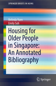 Title: Housing for Older People in Singapore: An Annotated Bibliography, Author: Belinda Yuen