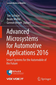 Title: Advanced Microsystems for Automotive Applications 2016: Smart Systems for the Automobile of the Future, Author: Tim Schulze