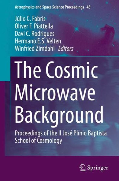 The Cosmic Microwave Background: Proceedings of the II Josï¿½ Plï¿½nio Baptista School of Cosmology