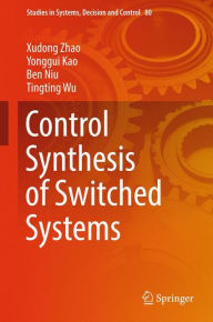 Title: Control Synthesis of Switched Systems, Author: Xudong Zhao