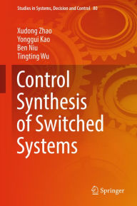 Title: Control Synthesis of Switched Systems, Author: Xudong Zhao