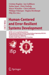Title: Human-Centered and Error-Resilient Systems Development: IFIP WG 13.2/13.5 Joint Working Conference, 6th International Conference on Human-Centered Software Engineering, HCSE 2016, and 8th International Conference on Human Error, Safety, and System Develop, Author: Cristian Bogdan