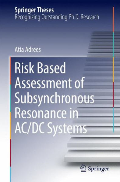 Risk Based Assessment of Subsynchronous Resonance AC/DC Systems