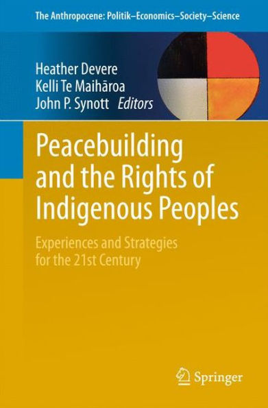 Peacebuilding and the Rights of Indigenous Peoples: Experiences Strategies for 21st Century