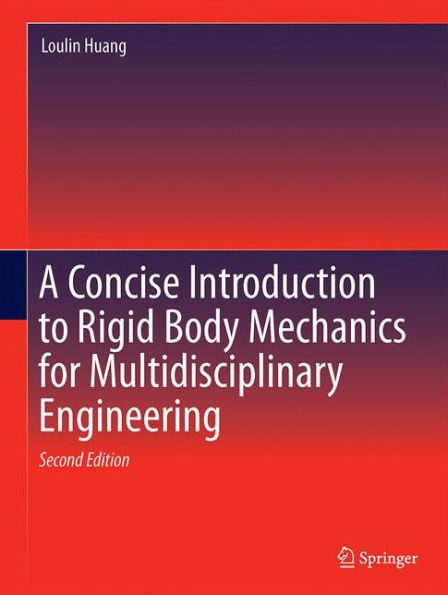 A Concise Introduction to Mechanics of Rigid Bodies: Multidisciplinary Engineering