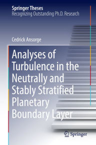 Title: Analyses of Turbulence in the Neutrally and Stably Stratified Planetary Boundary Layer, Author: Cedrick Ansorge