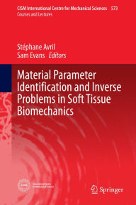 Title: Material Parameter Identification and Inverse Problems in Soft Tissue Biomechanics, Author: Stéphane Avril