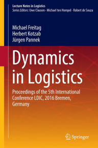 Title: Dynamics in Logistics: Proceedings of the 5th International Conference LDIC, 2016 Bremen, Germany, Author: Michael Freitag