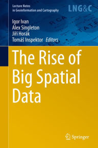 Title: The Rise of Big Spatial Data, Author: Igor Ivan