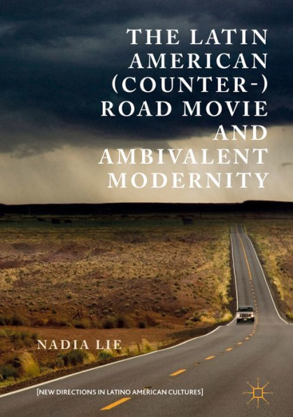 The Latin American (Counter-) Road Movie and Ambivalent Modernity