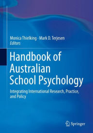 Title: Handbook of Australian School Psychology: Integrating International Research, Practice, and Policy, Author: Monica Thielking