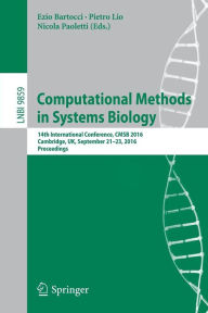 Title: Computational Methods in Systems Biology: 14th International Conference, CMSB 2016, Cambridge, UK, September 21-23, 2016, Proceedings, Author: Ezio Bartocci