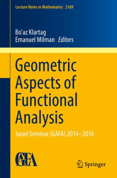 Geometric Aspects of Functional Analysis: Israel Seminar (GAFA) 2014-2016