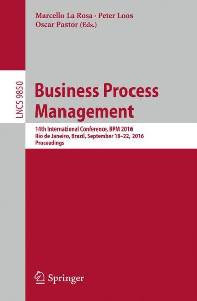 Business Process Management: 14th International Conference, BPM 2016, Rio de Janeiro, Brazil, September 18-22, 2016. Proceedings