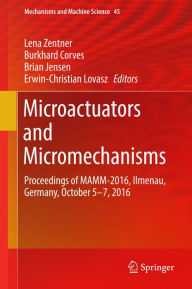 Title: Microactuators and Micromechanisms: Proceedings of MAMM-2016, Ilmenau, Germany, October 5-7, 2016, Author: Lena Zentner