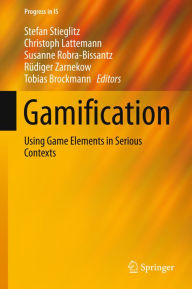 Title: Gamification: Using Game Elements in Serious Contexts, Author: Stefan Stieglitz