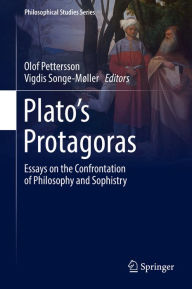 Title: Plato's Protagoras: Essays on the Confrontation of Philosophy and Sophistry, Author: Olof Pettersson