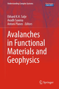 Title: Avalanches in Functional Materials and Geophysics, Author: Ekhard K.H. Salje