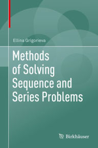 Title: Methods of Solving Sequence and Series Problems, Author: Ellina Grigorieva
