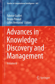 Title: Advances in Knowledge Discovery and Management: Volume 6, Author: Fabrice Guillet