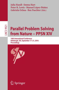 Title: Parallel Problem Solving from Nature - PPSN XIV: 14th International Conference, Edinburgh, UK, September 17-21, 2016, Proceedings, Author: Julia Handl