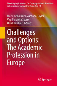 Title: Challenges and Options: The Academic Profession in Europe, Author: Maria de Lourdes Machado-Taylor