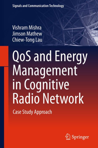 QoS and Energy Management in Cognitive Radio Network: Case Study Approach