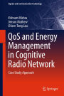 QoS and Energy Management in Cognitive Radio Network: Case Study Approach