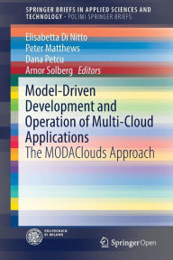 Title: Model-Driven Development and Operation of Multi-Cloud Applications: The MODAClouds Approach, Author: Elisabetta Di Nitto