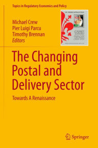 Title: The Changing Postal and Delivery Sector: Towards A Renaissance, Author: Michael Crew