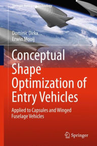 Title: Conceptual Shape Optimization of Entry Vehicles: Applied to Capsules and Winged Fuselage Vehicles, Author: Dominic Dirkx