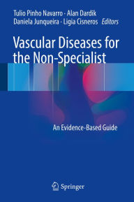 Title: Vascular Diseases for the Non-Specialist: An Evidence-Based Guide, Author: Tulio Pinho Navarro