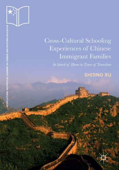 Cross-Cultural Schooling Experiences of Chinese Immigrant Families: In Search of Home in Times of Transition
