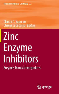 Title: Zinc Enzyme Inhibitors: Enzymes from Microorganisms, Author: Claudiu T. Supuran