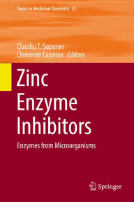 Title: Zinc Enzyme Inhibitors: Enzymes from Microorganisms, Author: Claudiu T. Supuran