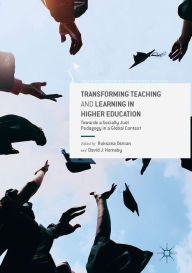 Title: Transforming Teaching and Learning in Higher Education: Towards a Socially Just Pedagogy in a Global Context, Author: Ruksana Osman