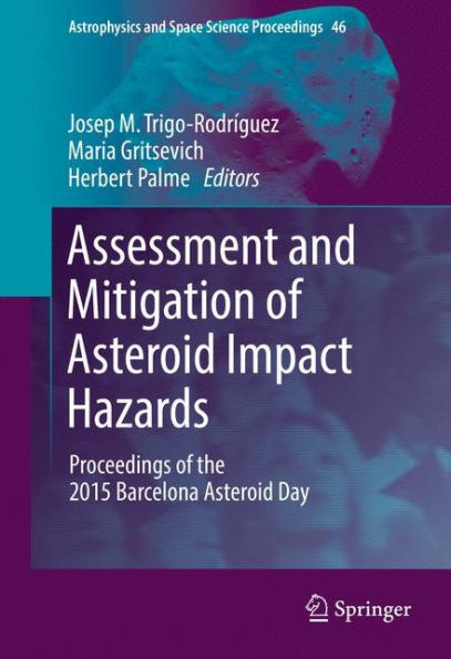 Assessment and Mitigation of Asteroid Impact Hazards: Proceedings the 2015 Barcelona Day