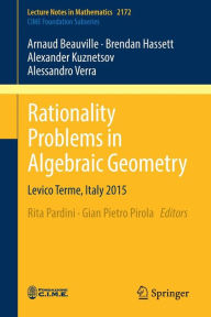 Title: Rationality Problems in Algebraic Geometry: Levico Terme, Italy 2015, Author: Arnaud Beauville