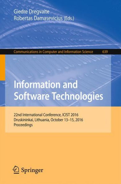 Information and Software Technologies: 22nd International Conference, ICIST 2016, Druskininkai, Lithuania, October 13-15, 2016, Proceedings