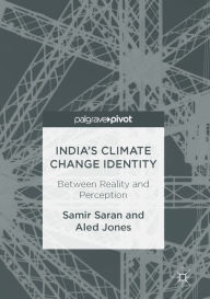 Title: India's Climate Change Identity: Between Reality and Perception, Author: Samir Saran