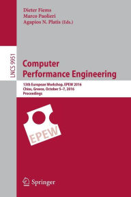 Title: Computer Performance Engineering: 13th European Workshop, EPEW 2016, Chios, Greece, October 5-7, 2016, Proceedings, Author: Dieter Fiems