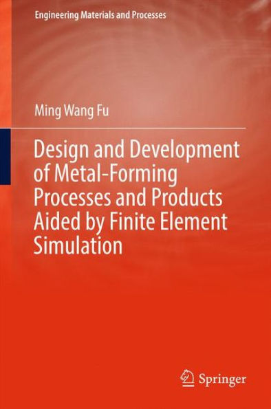 Design and Development of Metal-Forming Processes Products Aided by Finite Element Simulation