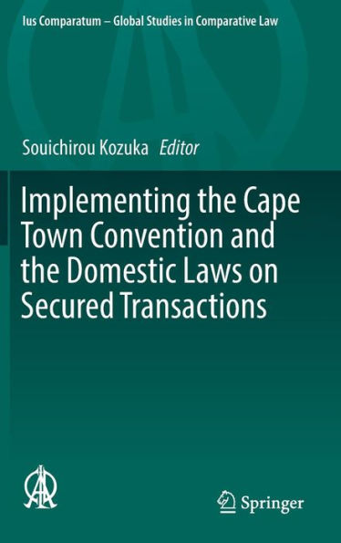 Implementing the Cape Town Convention and Domestic Laws on Secured Transactions