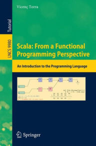 Title: Scala: From a Functional Programming Perspective: An Introduction to the Programming Language, Author: Vicenç Torra