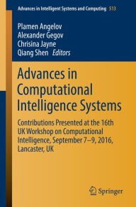 Title: Advances in Computational Intelligence Systems: Contributions Presented at the 16th UK Workshop on Computational Intelligence, September 7-9, 2016, Lancaster, UK, Author: Plamen Angelov
