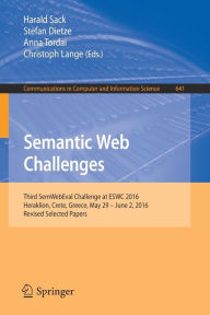 Title: Semantic Web Challenges: Third SemWebEval Challenge at ESWC 2016, Heraklion, Crete, Greece, May 29 - June 2, 2016, Revised Selected Papers, Author: Harald Sack