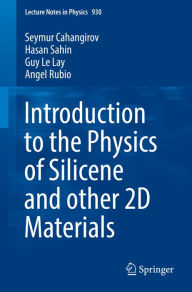 Title: Introduction to the Physics of Silicene and other 2D Materials, Author: Seymur Cahangirov