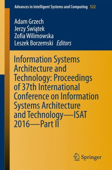 Information Systems Architecture and Technology: Proceedings of 37th International Conference on Technology - ISAT 2016 Part II