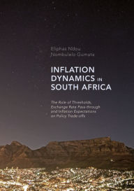 Title: Inflation Dynamics in South Africa: The Role of Thresholds, Exchange Rate Pass-through and Inflation Expectations on Policy Trade-offs, Author: Eliphas Ndou